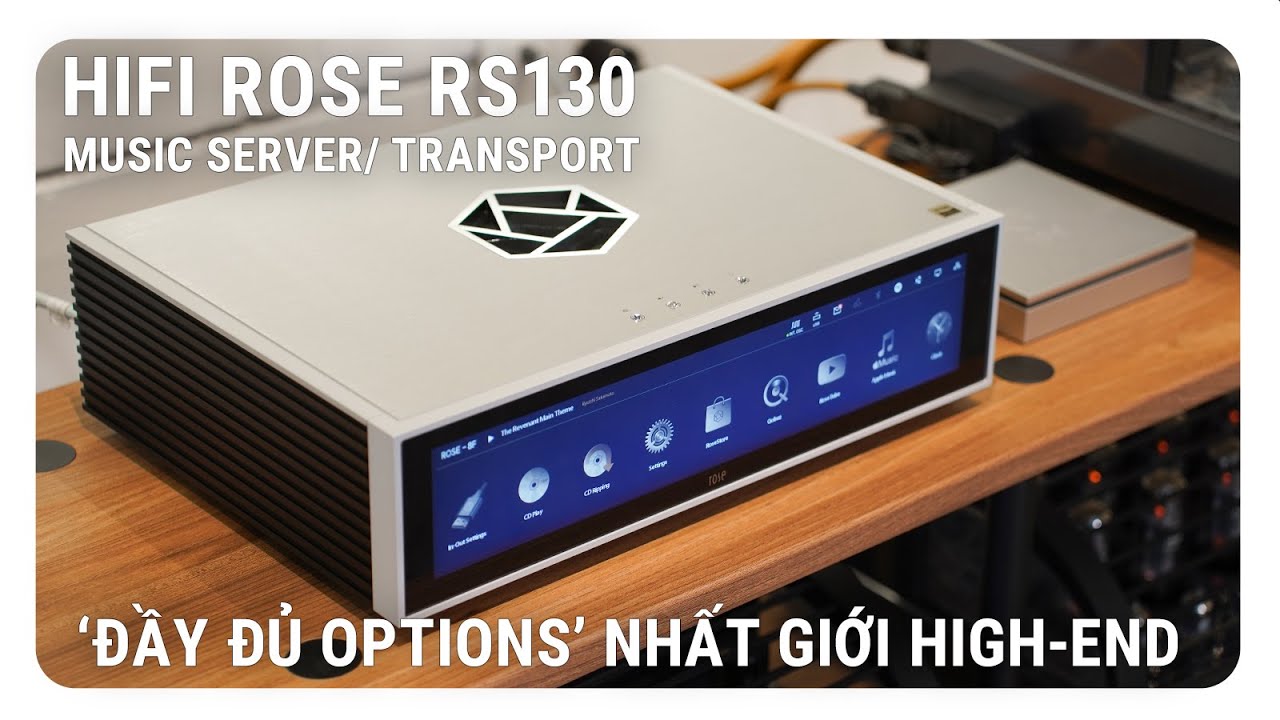 Đánh giá chi tiết HiFi Rose RS130 – Mẫu Music Server/ Transport đặc biệt và đáng mua nhất thế giới High-End