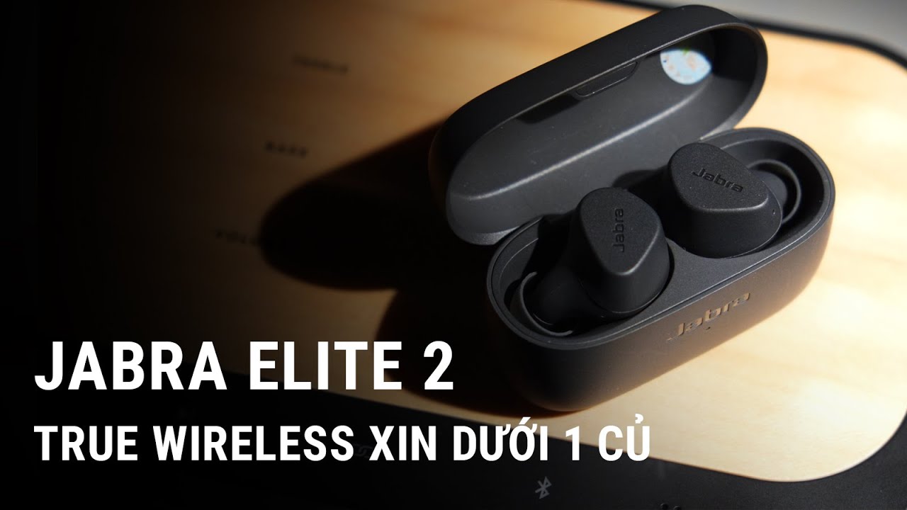 Review Jabra Elite 2 - Đáng mua trong phân khúc tai nghe TWS 1 triệu đồng