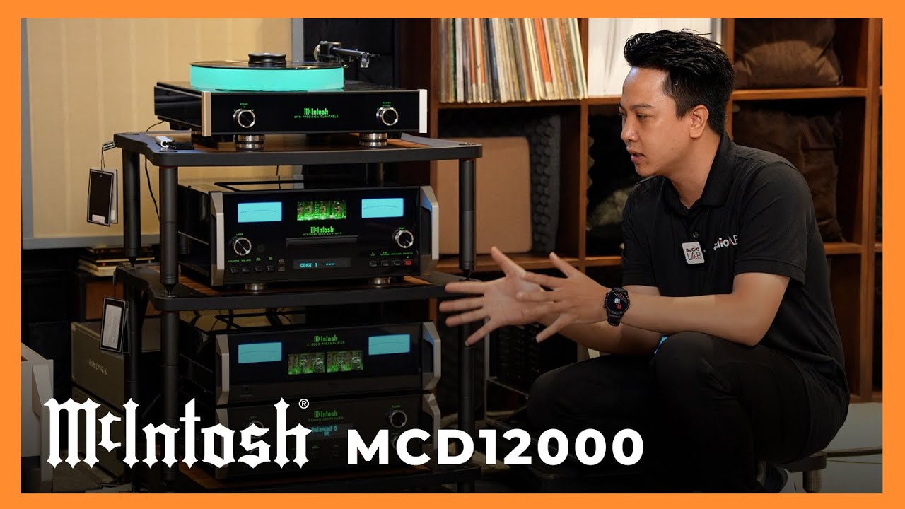Trải nghiệm MCD12000, đầu đĩa đắt nhất của nhà McIntosh, xuất âm đèn và bán dẫn song song