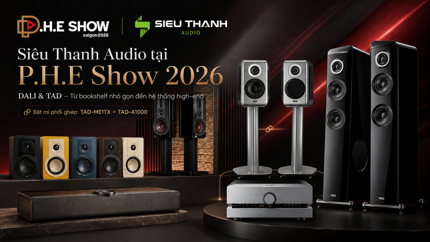 Siêu Thanh Audio mang dải trải nghiệm DALI và TAD tới P.H.E Show 2026: Từ Hi-Fi nhỏ gọn đến hệ thống high-end Nhật Bản