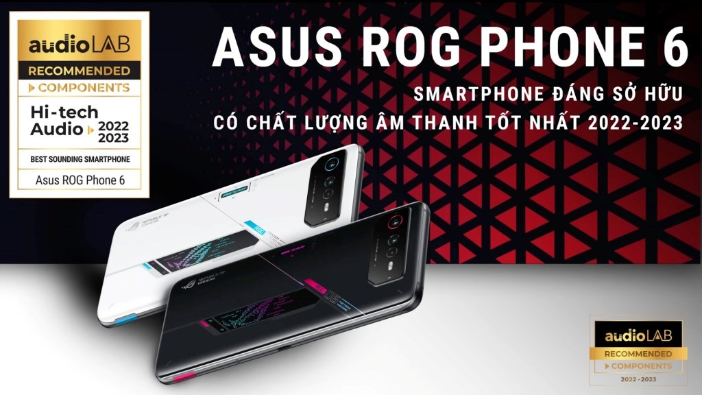[Audio LAB Recommended] Asus ROG Phone 6 – Smartphone đáng sở hữu có chất lượng âm thanh tốt nhất 2022 - 2023